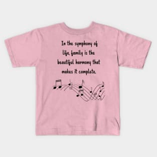 Family is like Music Set 5 -  In the symphony of life, harmony that makes it complete. Kids T-Shirt